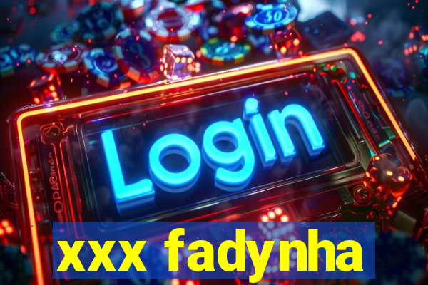 xxx fadynha